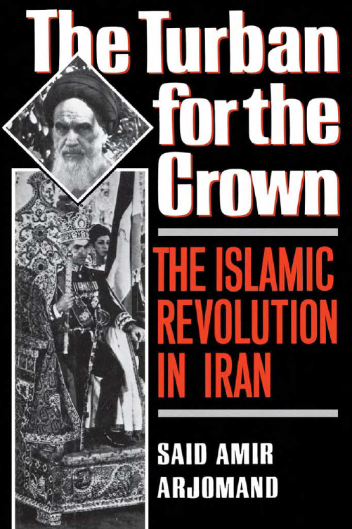 THE TURBAN FOR THE CROWN; The Islamic Revolution in Iran
