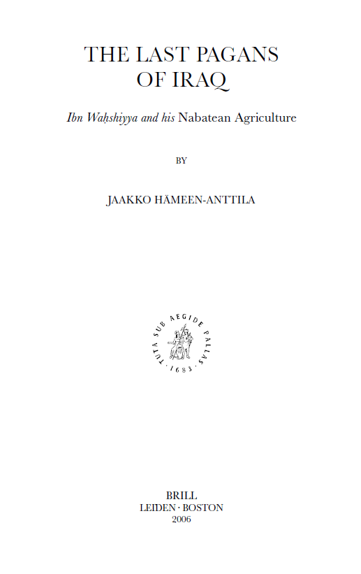 Islamic History and Civilization 63; THE LAST PAGANS OF IRAQ, Ibn WaÈshiyya and his Nabatean Agriculture