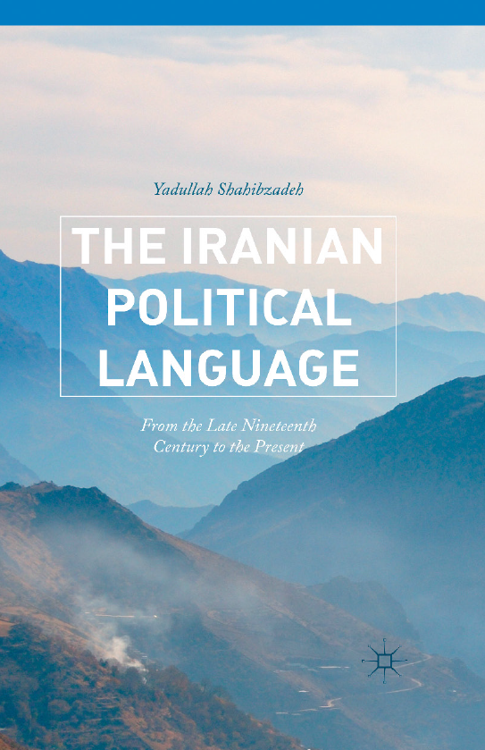 The Iranian Political Language From the Late Nineteenth Century to the Present