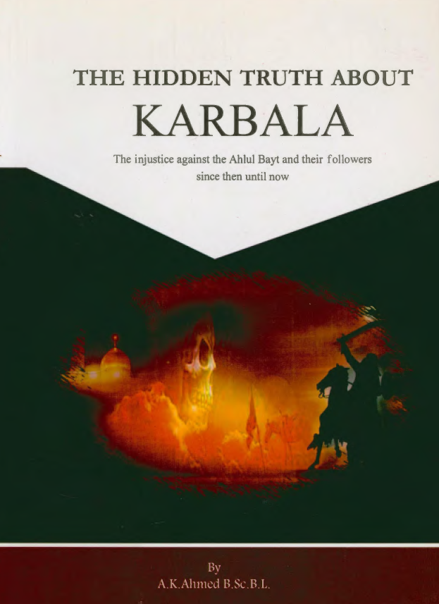THE HIDDEN TRUTH ABOUT KARBALA: the injustice against the ahlil bayt and their followers since then until now