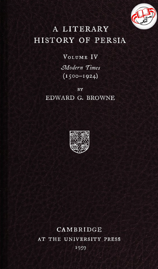A LITERARY HISTORY OF PERSIA; Modern times (1500-1924)