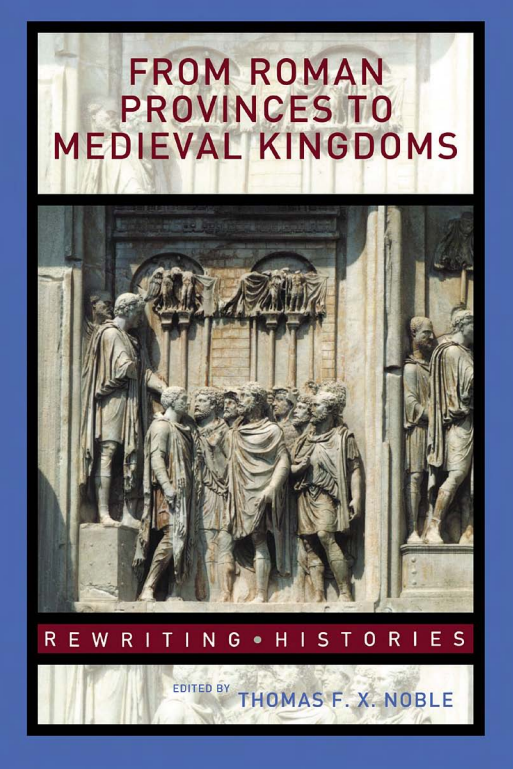 FROM ROMAN PROVINCES TO MEDIEVAL KINGDOMS 
