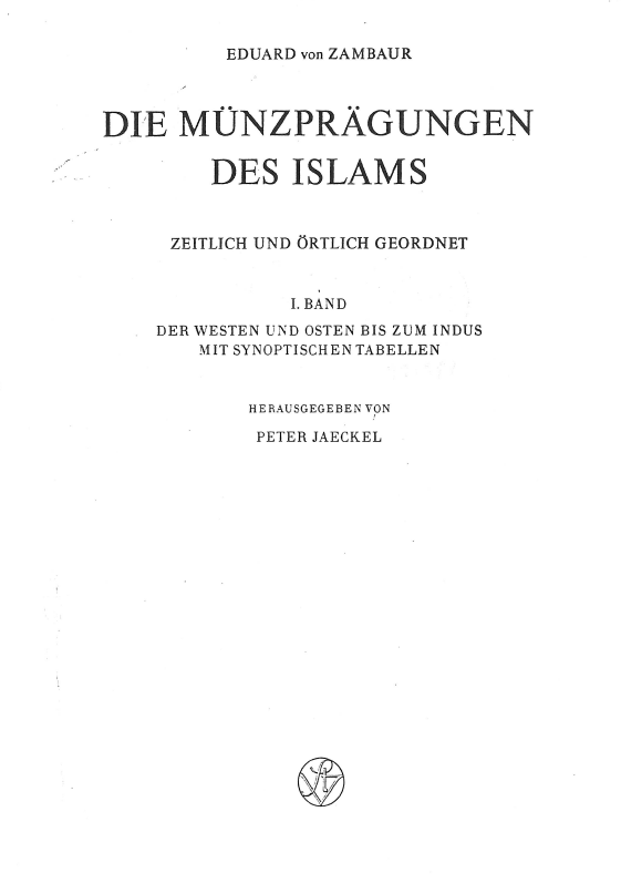 Die munzpragungen des Islams; zeitlich und ortlich geordnet, Der westen und osten bis zum indus mit synoptischen tabellen