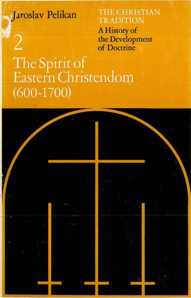 The chirstian tradition - A history of the development of doctrine - The Spirit of eastern christendom (600-1700)