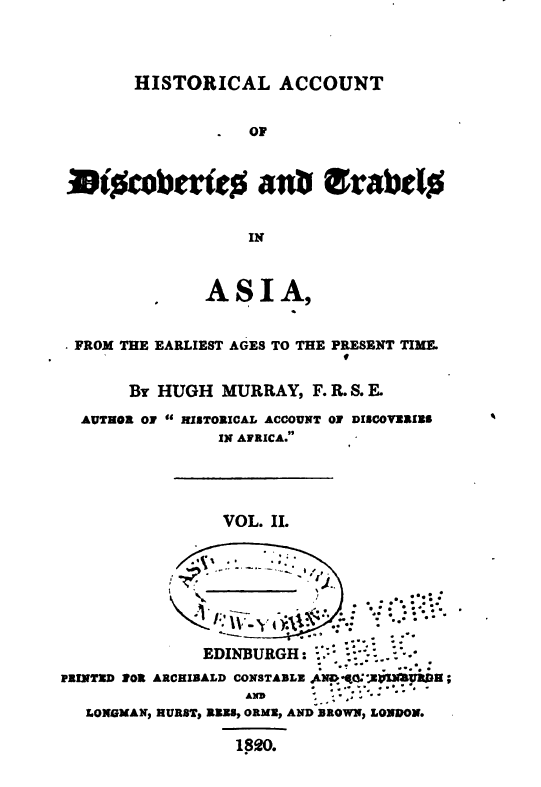 Historical account of discoveries and travels in Asia; from the earliest ages to the present time