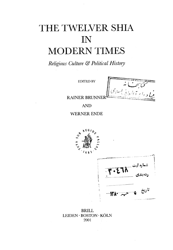 THE TWELVER SHIA IN MODERN TIMES; RELIGIOUS CULTURE AND POLITICAL HISTORY