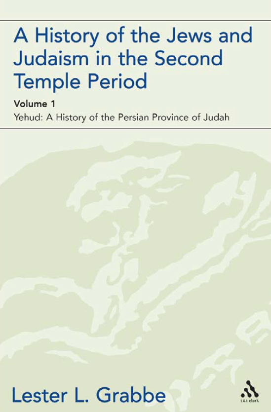 A History of the Jews and Judaism in the Second Temple Period; Yehud: A History of the Persian Province of Judah