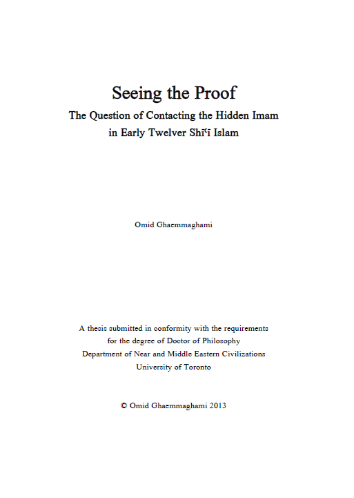  Seeing the Proof; The Question of Contacting the Hidden Imam in Early Twelver Shi’i Islam (Ph.D. thesis)