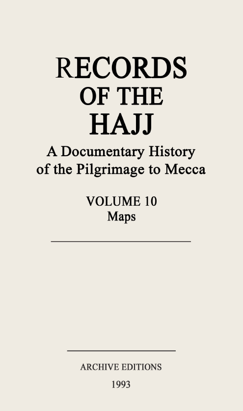 Records of Hajj, Documentary History of Pilgrimage to Mecca; Maps