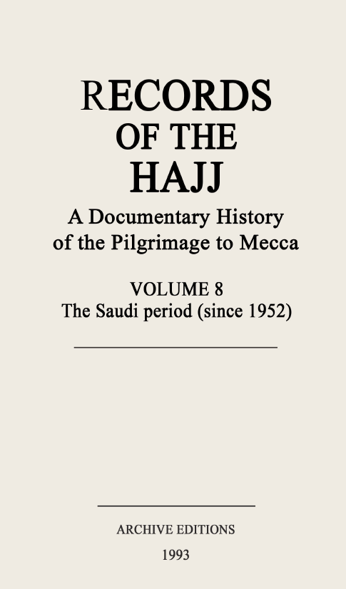 Records of the Hajj, A documentary history of the pilgrimage to Mecca; The Saudi period (since 1952)