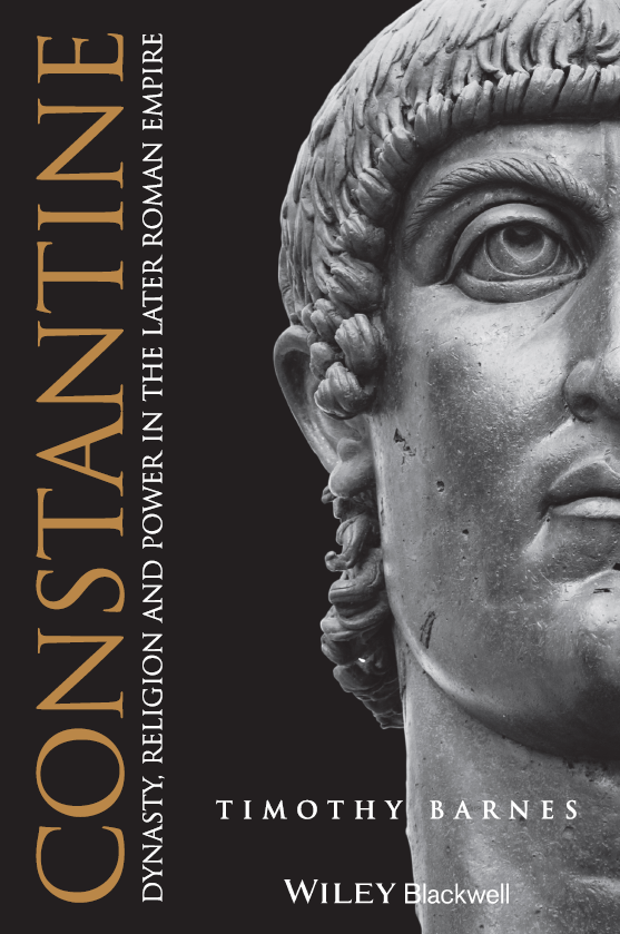 Constantine; Dynasty, Religion and Power in the Later Roman Empire