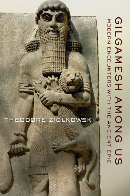Gilgamesh among Us; Modern Encounters with the Ancient Epic