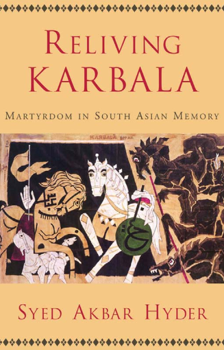 Reliving Karbala; Martyrdom in South Asian Memory