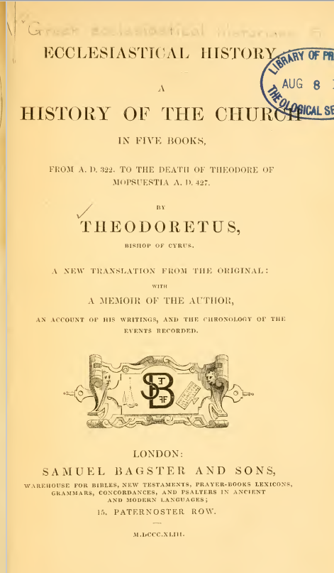 THE GREEK ECCLESIASTICAL HISTORIANS OF THE FIRST SIX CENTURIES OF THE CHRISTIAN ERA; A HISTORY OF THE CHURCH IN FIVE BOOKS, FROM A. D. 322. TO THE DEATH OF THEODORE OF MOPSUESTIA A. D. 427