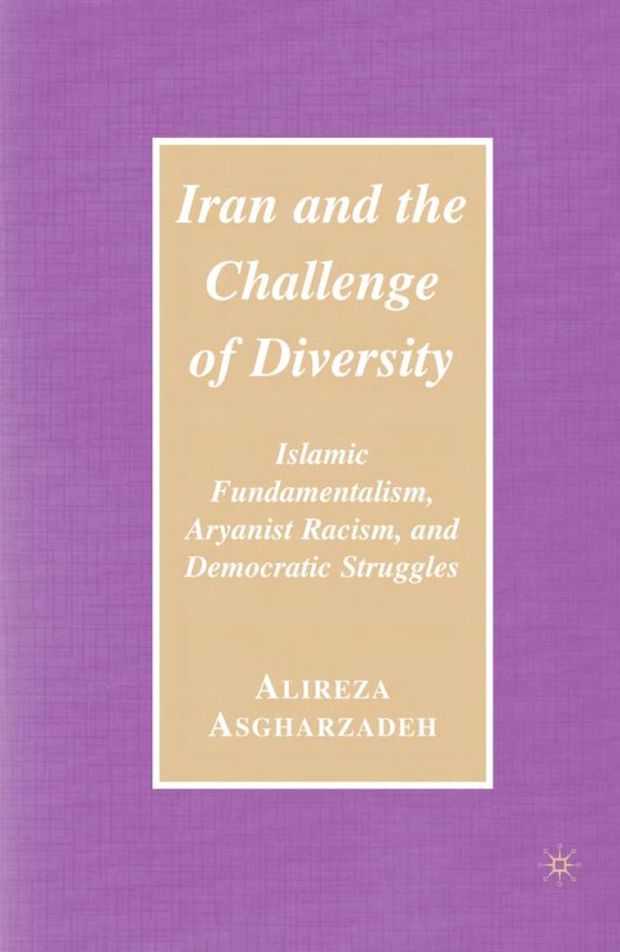 Iran and the challenge of diversity islamic fundamentalism aryanist racism and democratic struggles