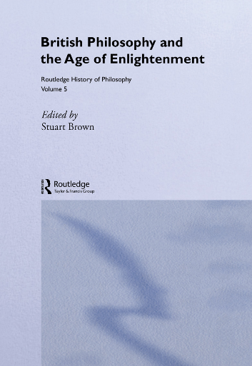 Routledge History of Philosophy; British Philosophy and the Age of Enlightenment (volume 5)