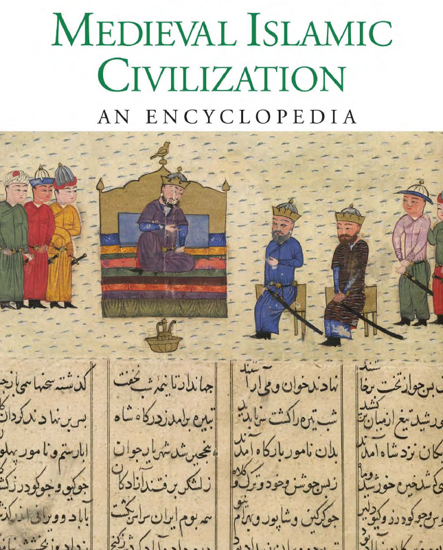 MEDIEVAL ISLAMIC CIVILIZATION; AN ENCYCLOPEDIA (Volume 1, A – K)