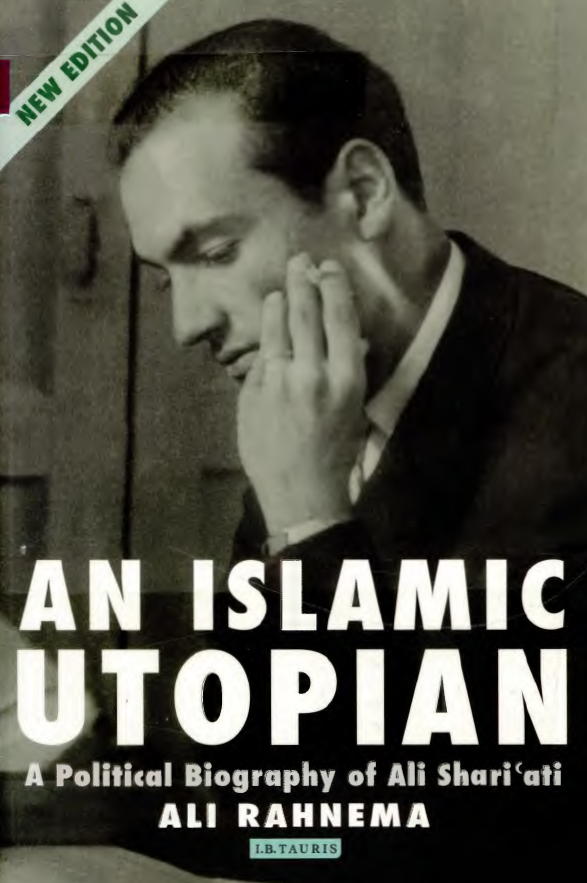 An Islamic utopian; A political biography of Ali Shari’ati
