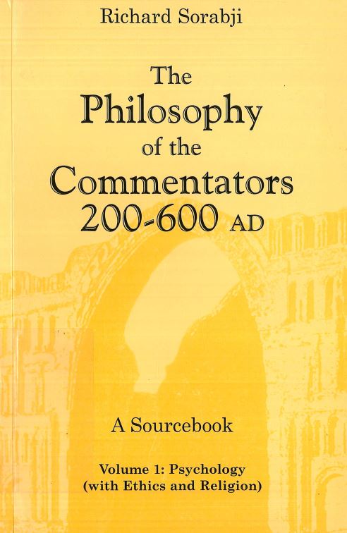 The philosophy of the commentators 200-600 AD - volume 1: psychology with ethics and religion