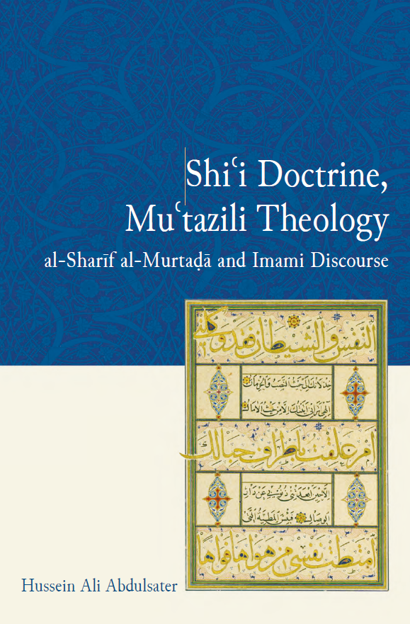  Shi'i Doctrine, Mu'tazili Theology; AL-SHARIF AL-MURTADA AND IMAMI DISCOURSE