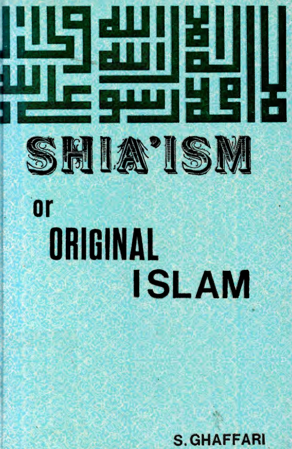 SHIA'ISM or ORIGINAL ISLAM