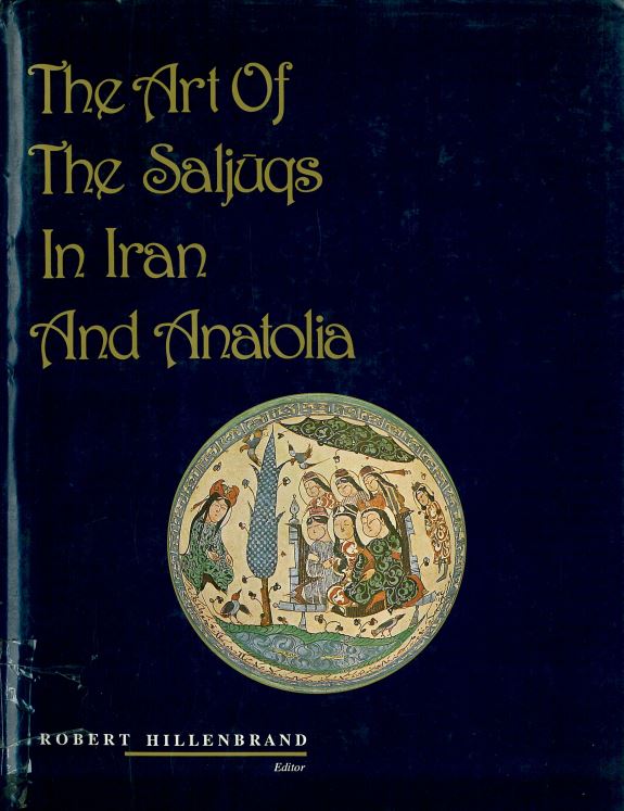 The art of the saliuqs in iran and anatolia