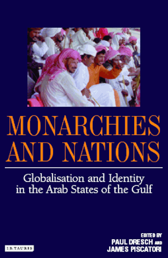 MONARCHIES AND NATIONS; Globalisation and Identity in the Arab States of the Gulf