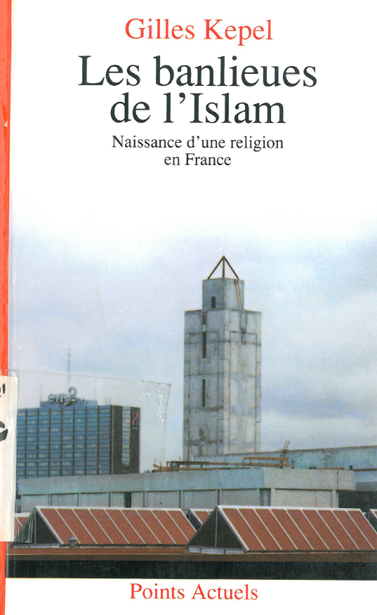 Les banlieues de l'islam; Naissance d'une religion en France