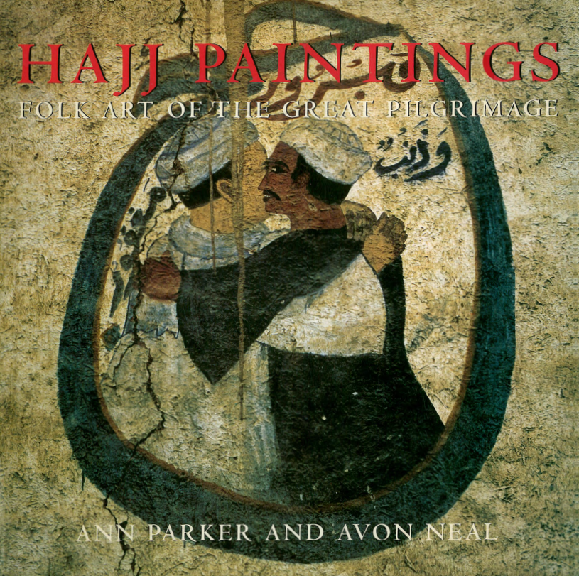 Hajj paintings; Folk atr of the great pilgrimage