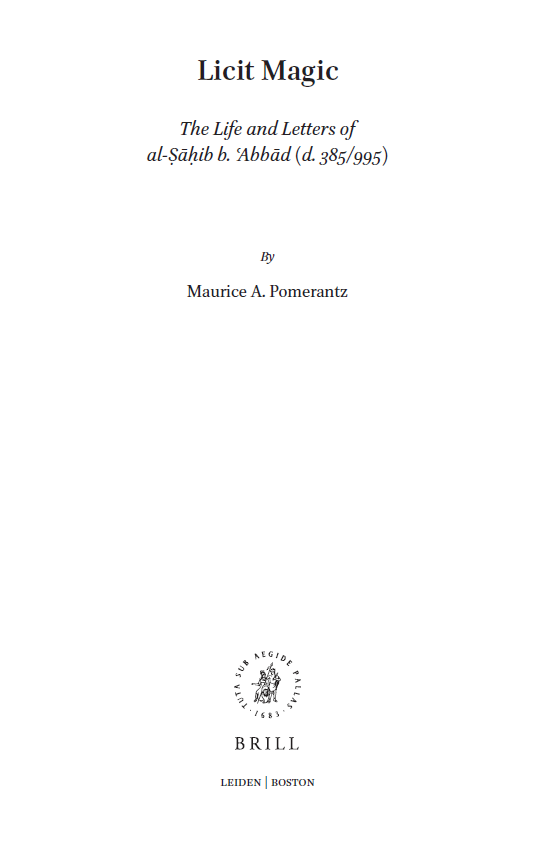 Islamic History and Civilization 146; Licit Magic, The Life and Letters of al-Sahib b. Abbad (d. 385/995)