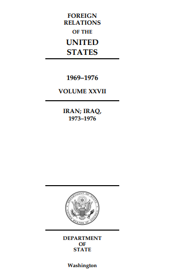 FOREIGN RELATIONS OF THE UNITED STATES 1969–1976; IRAN, IRAQ, 1973–1976
