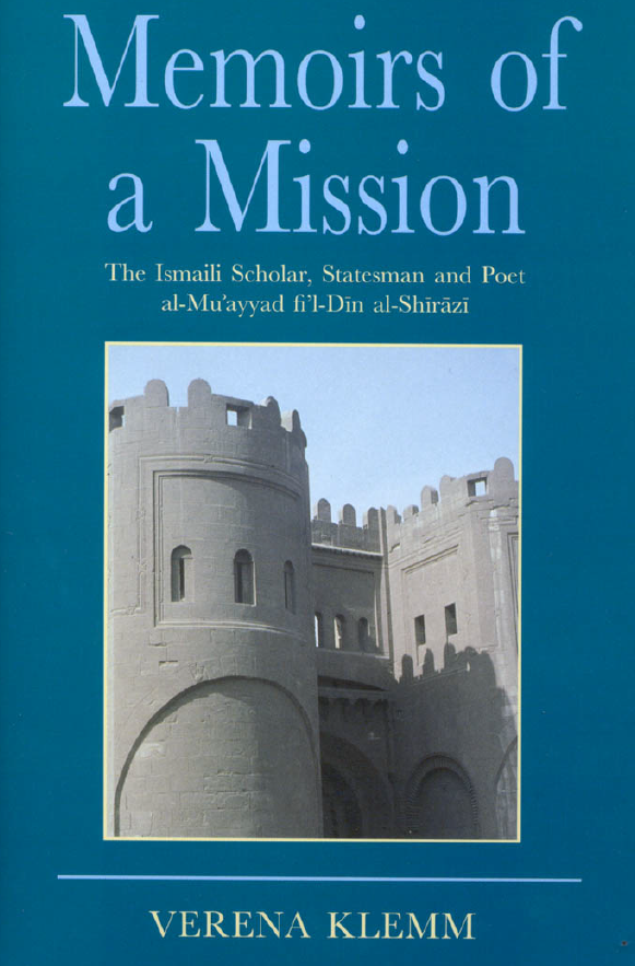 Memoirs of a mission; The Ismaili scholar, statesman and poet al-Mu'ayyad fi'l-Din al-Shirazi