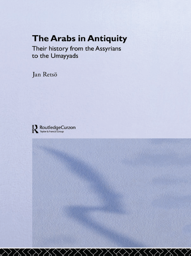 THE ARABS IN ANTIQUITY; Their history from the Assyrians to the Umayyads