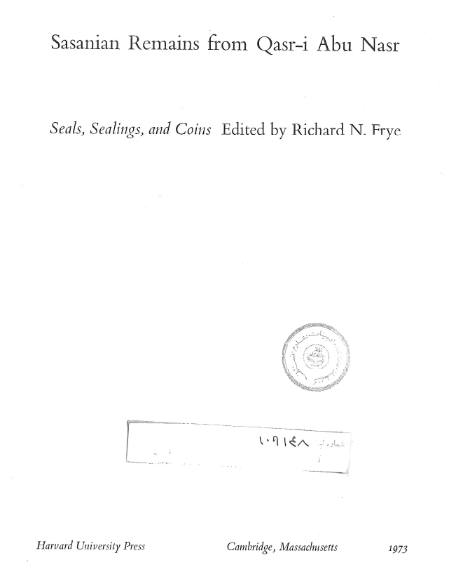 Harvard Iranian series 1 - Sasanian remains from Qasr-i Abu Nasr; Seals, Sealing and coins