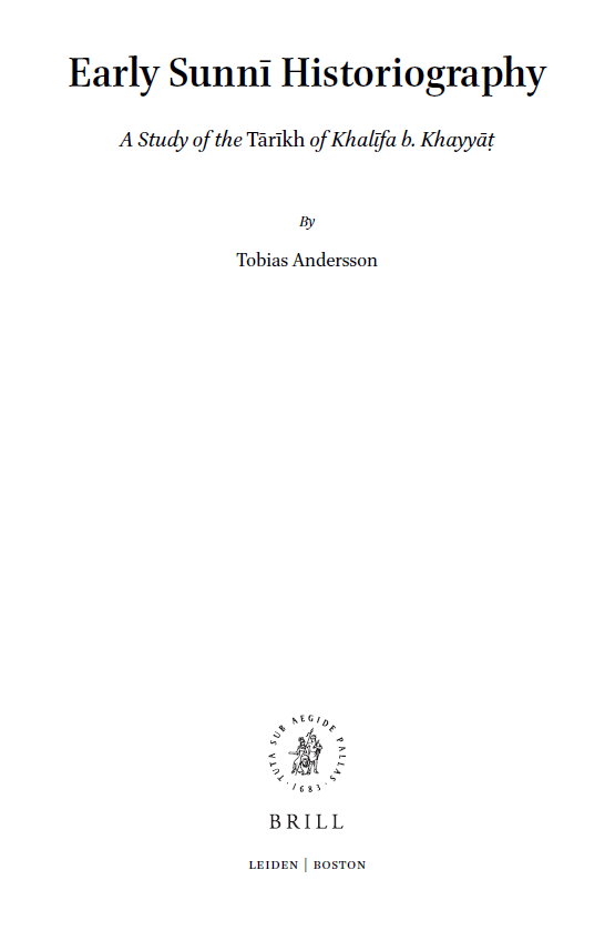 Islamic History and Civilization 157; Early Sunni Historiography, A Study of the Tarikh of Khalifa b. Khayyaṭ