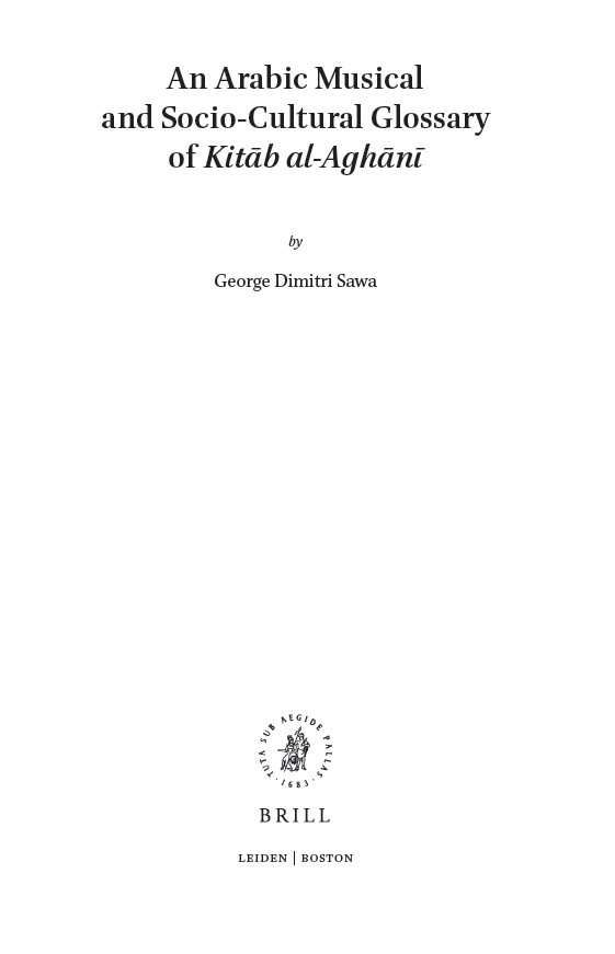 Islamic history and civilization; An Arabic Musical and Socio-Cultural Glossary of Kitab al-Aghani