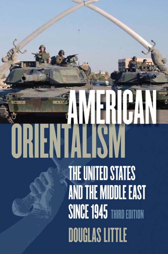 american orientalism; The United States and the Middle East since 1945