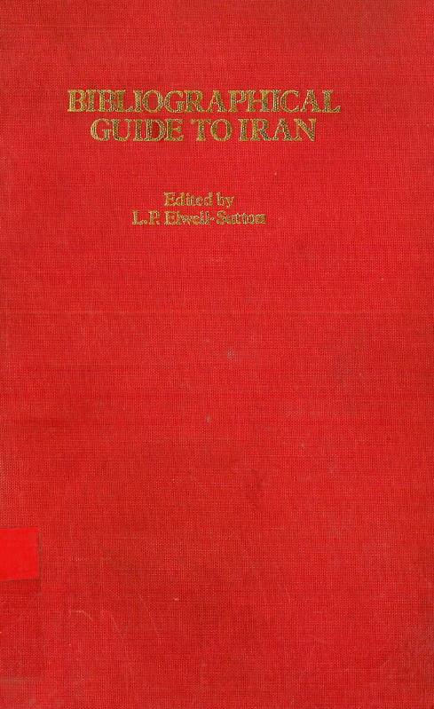 Bibliographical guide to Iran; The Middle East library committee guide