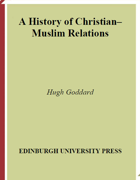 A History of Christian - Muslim Relations