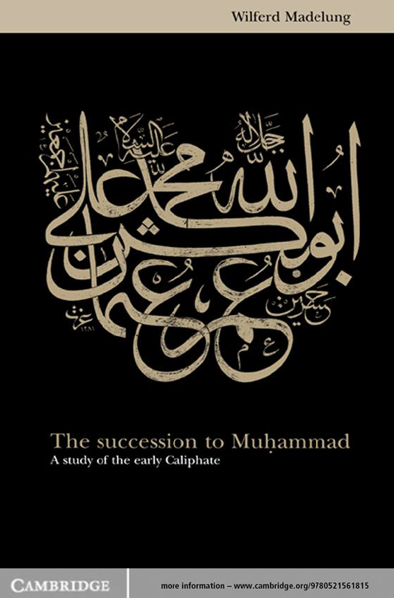 The succession to Muhammad; A study of the early Caliphate
