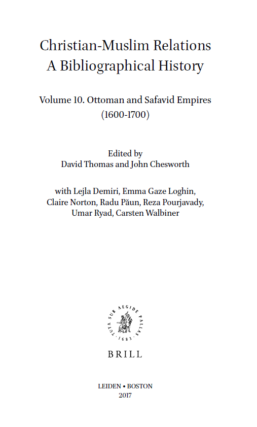 History of Christian-Muslim Relations 32; Christian-Muslim Relations A Bibliographical History, Ottoman and Safavid Empires (1600-1700)