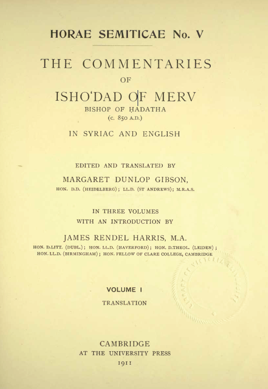 HORAE SEMITICAE No. V; THE COMMENTARIES OF ISHO'DAD OF MERV, BISHOP OF HADATHA (C. 850 A.D.), TRANSLATION