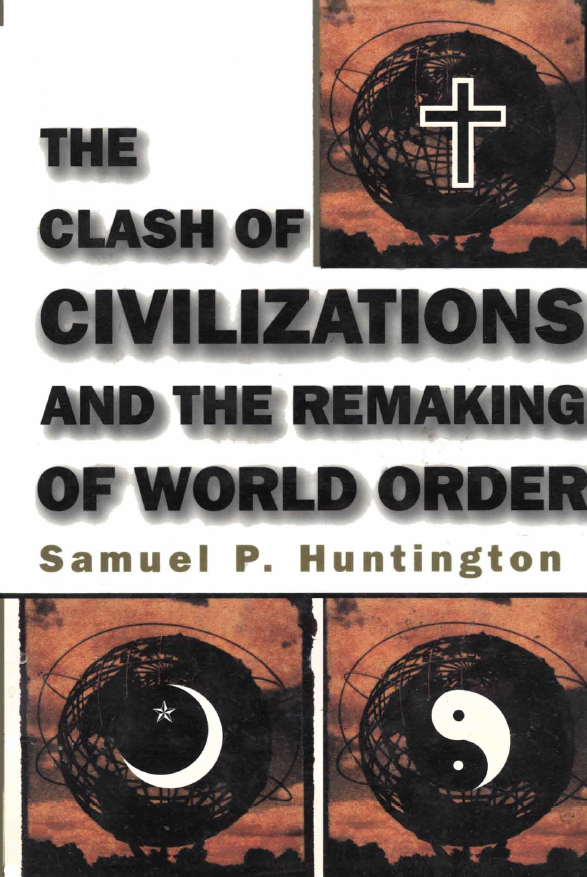 The Clash of Civilizations and the Remaking of World Order