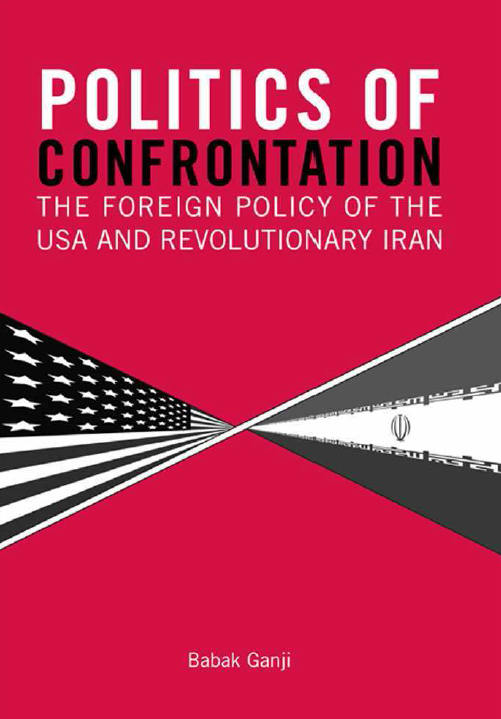 POLITICS OF CONFRONTATION: The Foreign Policy of USA and Revolutionary Iran