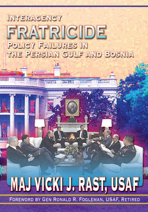 Interagency Fratricide Policy Failures in the Persian Gulf and Bosnia