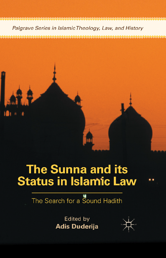 The Sunna and its Status in Islamic Law; The Search for a Sound Hadith