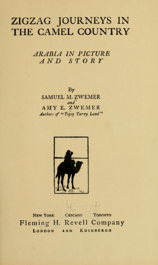 Zigzag journeys in the camel country; Arabia in picture and story