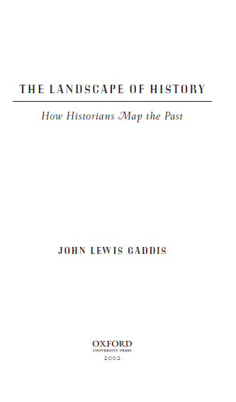 THE LANDSCAPE OF HISTORY; How Historians Map the Past