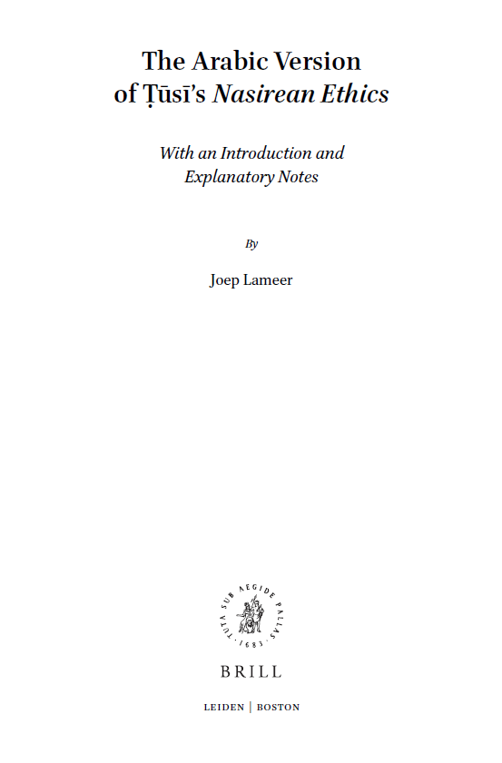 Islamic Philosophy, Theology and Science 96; The Arabic Version of Tusi’s Nasirean Ethics With an Introduction and Explanatory Notes