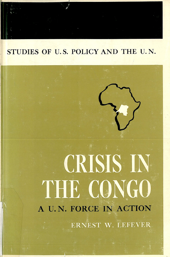 Crisis in the Congo; A united nations force in action